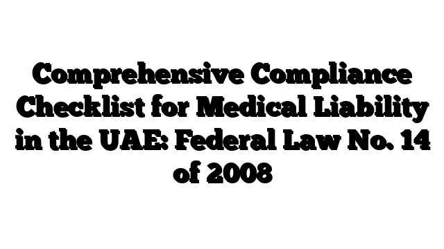 Comprehensive Compliance Checklist for Medical Liability in the UAE: Federal Law No. 14 of 2008