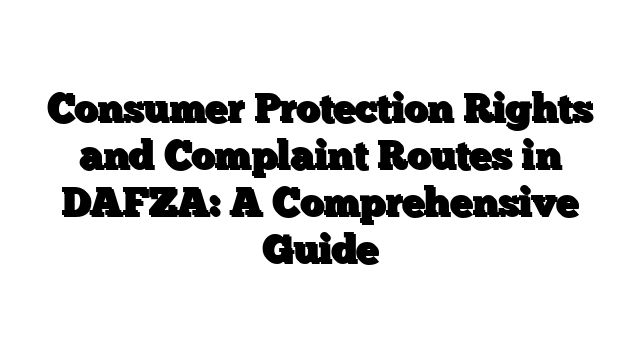 Consumer Protection Rights and Complaint Routes in DAFZA: A Comprehensive Guide