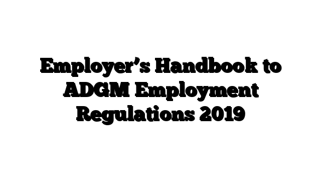Employer’s Handbook to ADGM Employment Regulations 2019