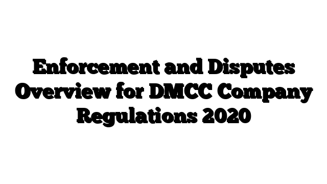 Enforcement and Disputes Overview for DMCC Company Regulations 2020