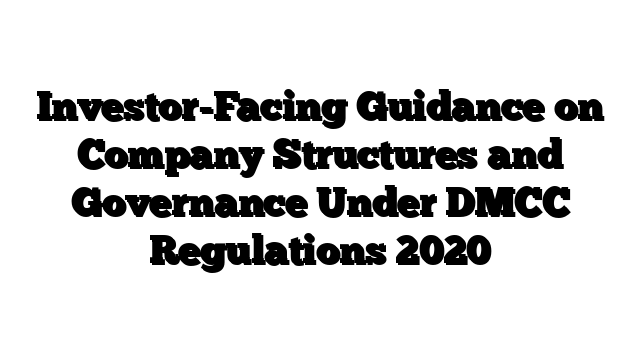 Investor-Facing Guidance on Company Structures and Governance Under DMCC Regulations 2020