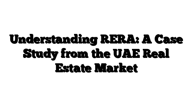 Understanding RERA: A Case Study from the UAE Real Estate Market
